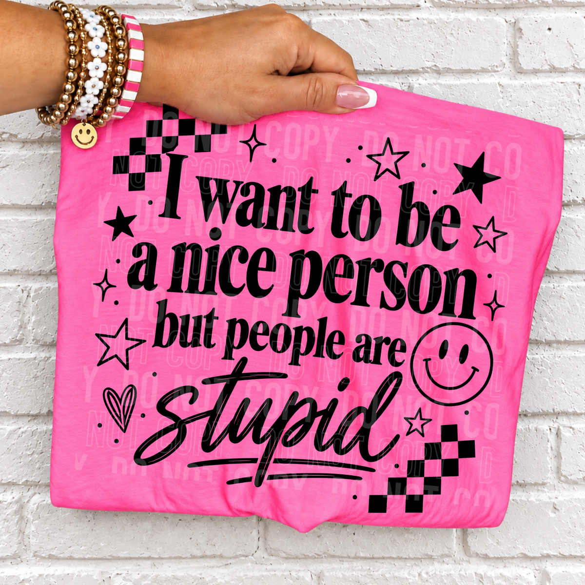 I want to be a nice person but people are stupid (SBB) DTF Transfer
