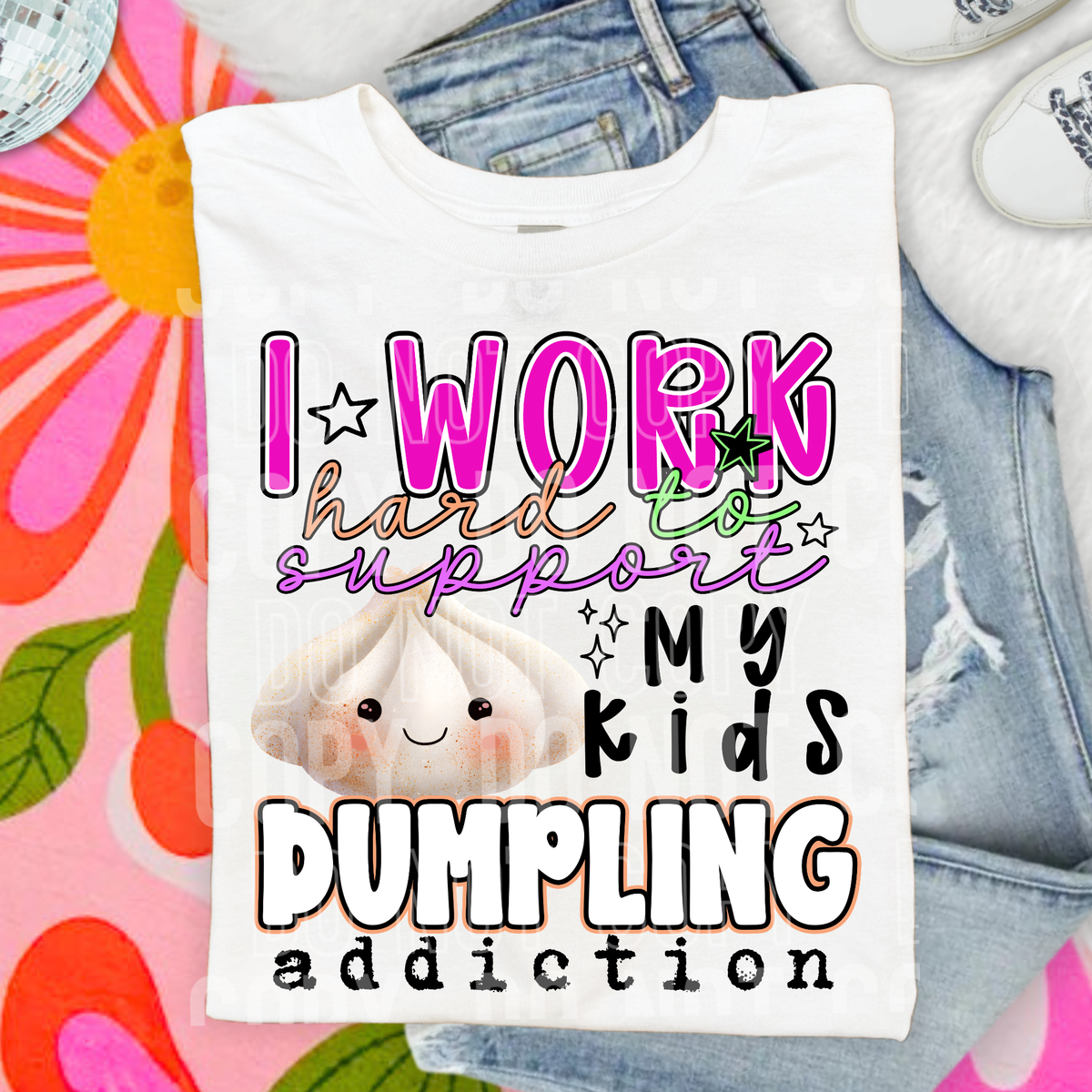 I work hard to support my kids dumpling addiction (SBB) DTF Transfer