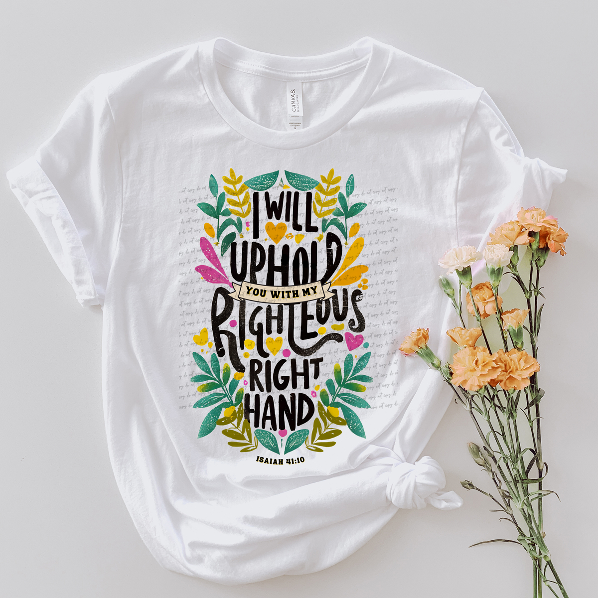 I Will Uphold You With My Righteous Right Hand Isaiah 41:10 Flower 76983 DTF Transfer