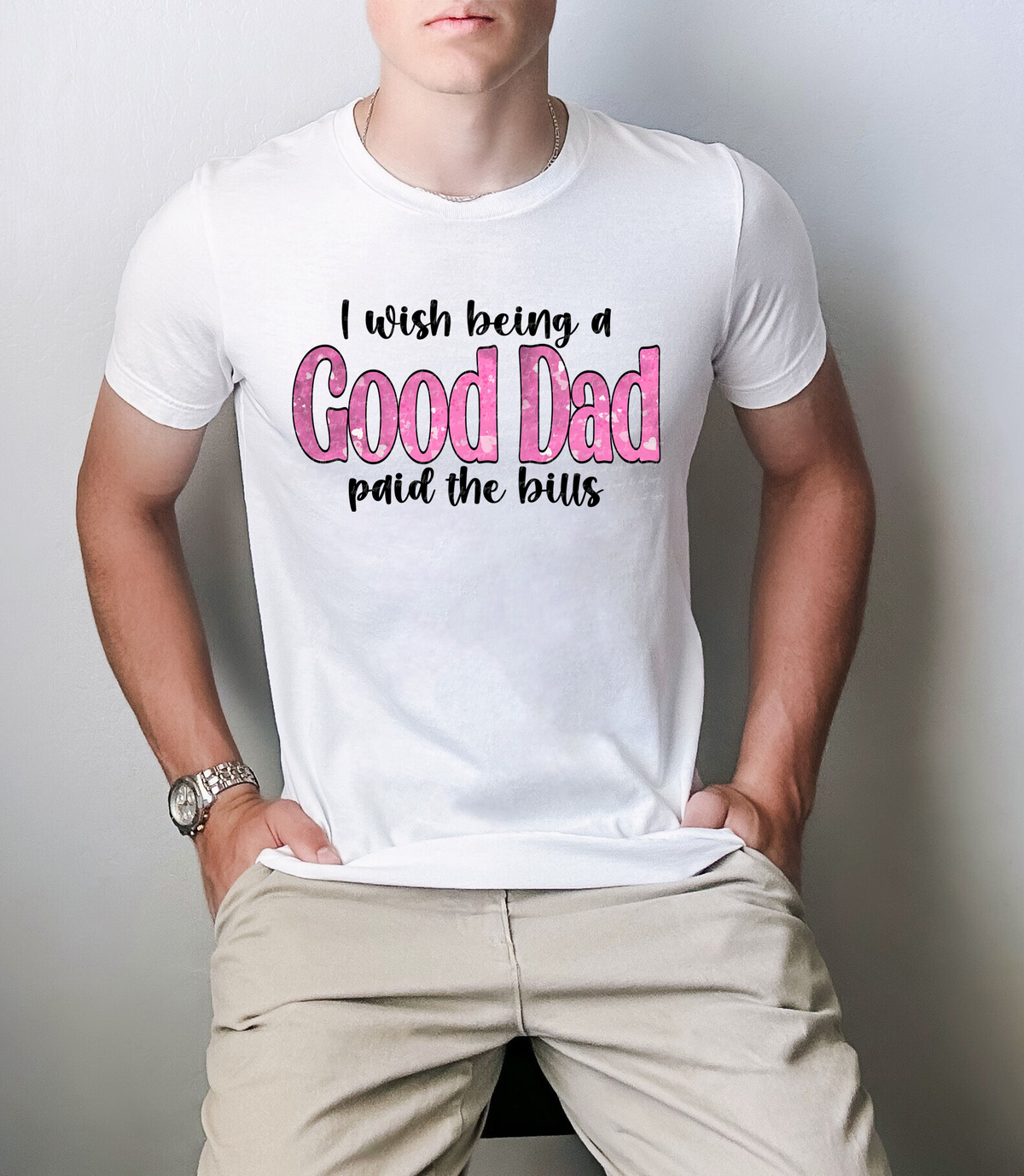 I Wish Being A Good Dad Paid The Bills Pink 89413 DTF Transfer