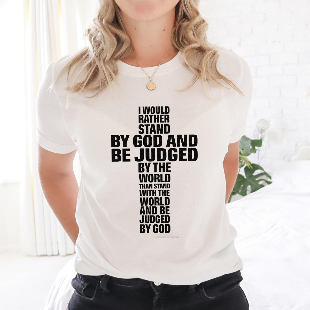 I Would Rather Stand By God and Be Judged By The World Than Stand with The World and Be Judged By God Cross BLACK 116069 DTF Transfer