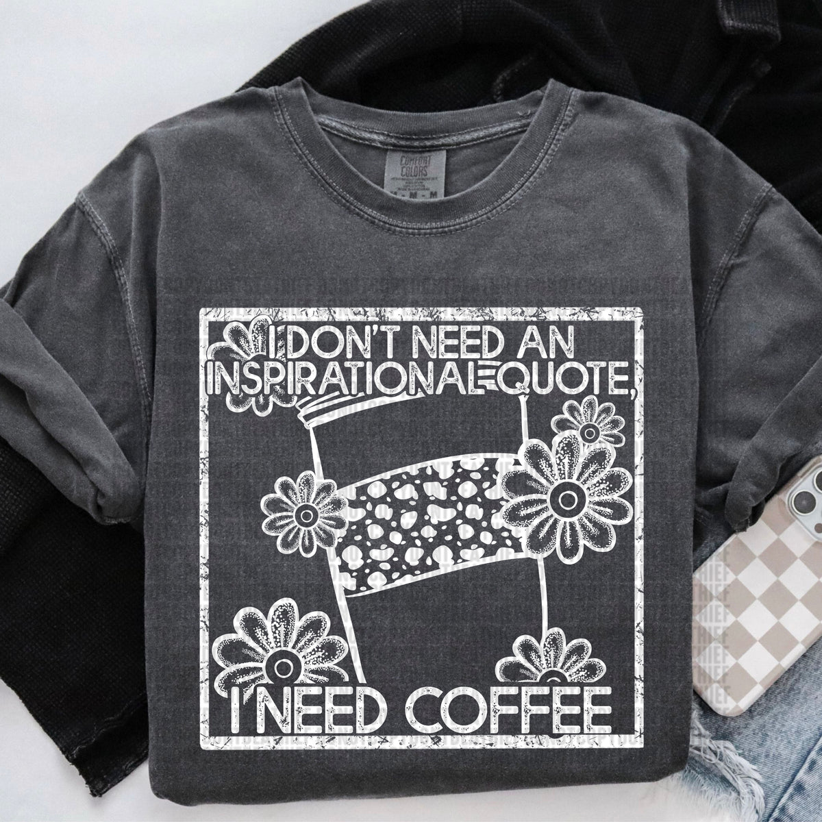 I Don't Need An Inspirational Quote I Need Coffee 104209 DTF transfer