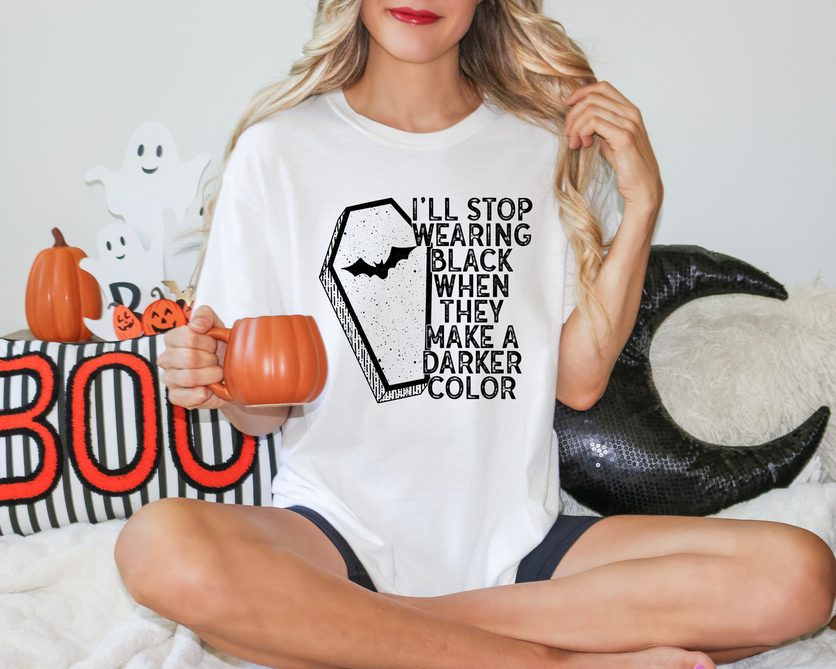 I'll Stop Wearing Black When They Make A Darker Color Coffin Black Font 114689 DTF transfer
