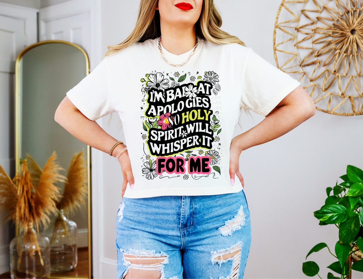 I'm Bad At Apologies So Holy Spirit Will Whisper It For Me Floral 81214 DTF Transfer