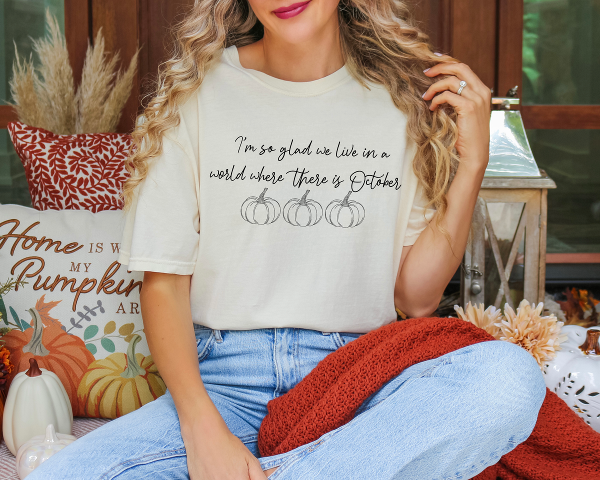 I'm So Glad We Live In A World Where There Is October 3 Pumpkins 114692 DTF transfer