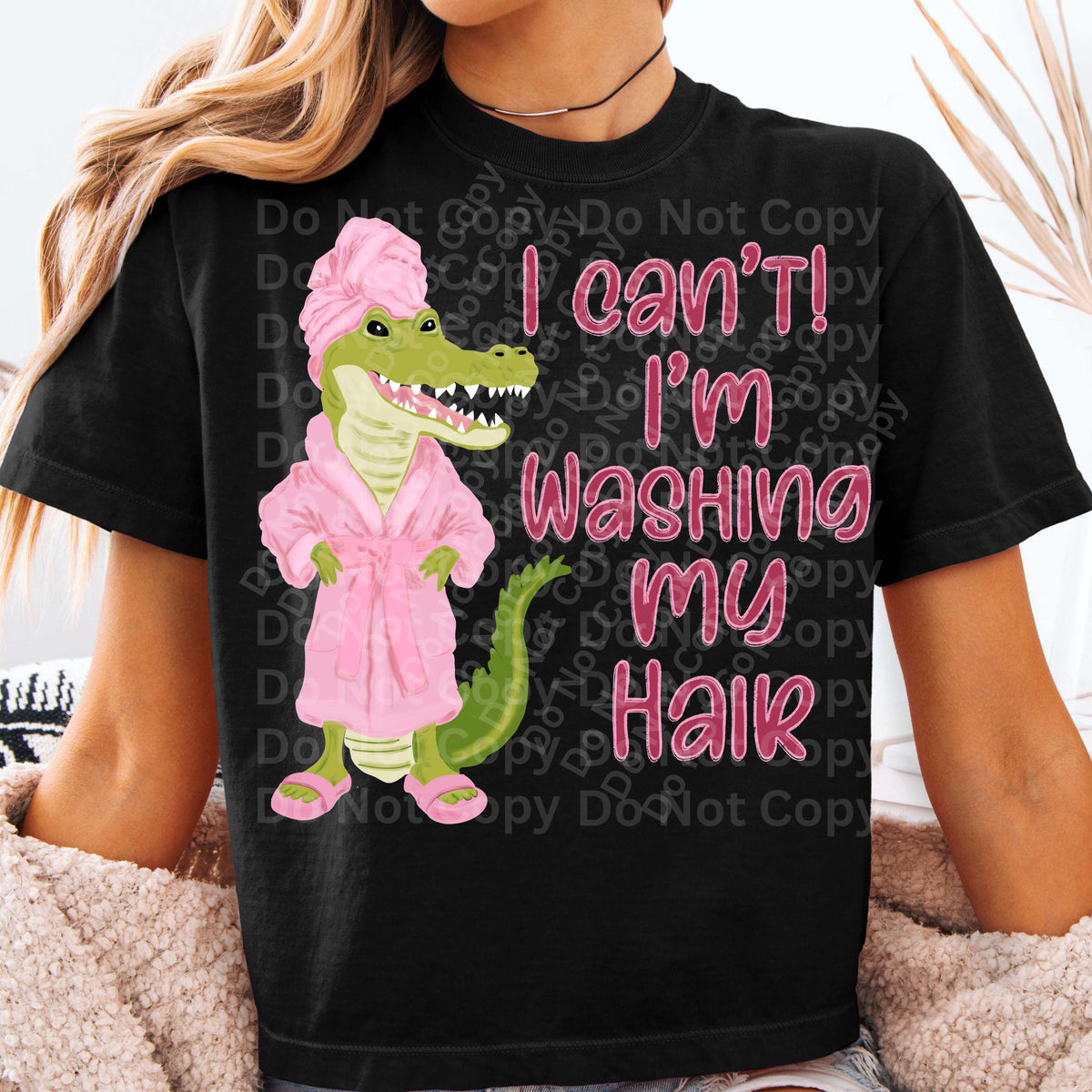I can't I'm washing my hair (Irene) DTF Transfer