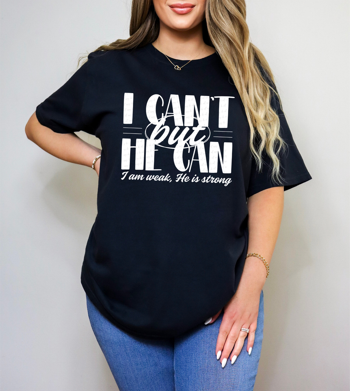 I Can't But He Can I Am Weak He Is Strong WHITE 117400 DTF TRANSFER