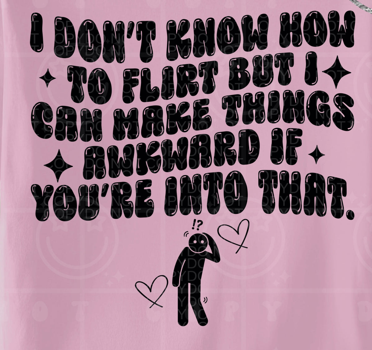 I don't know how to flirt but I can make things awkward if you're into that. BACK (HW) DTF transfer