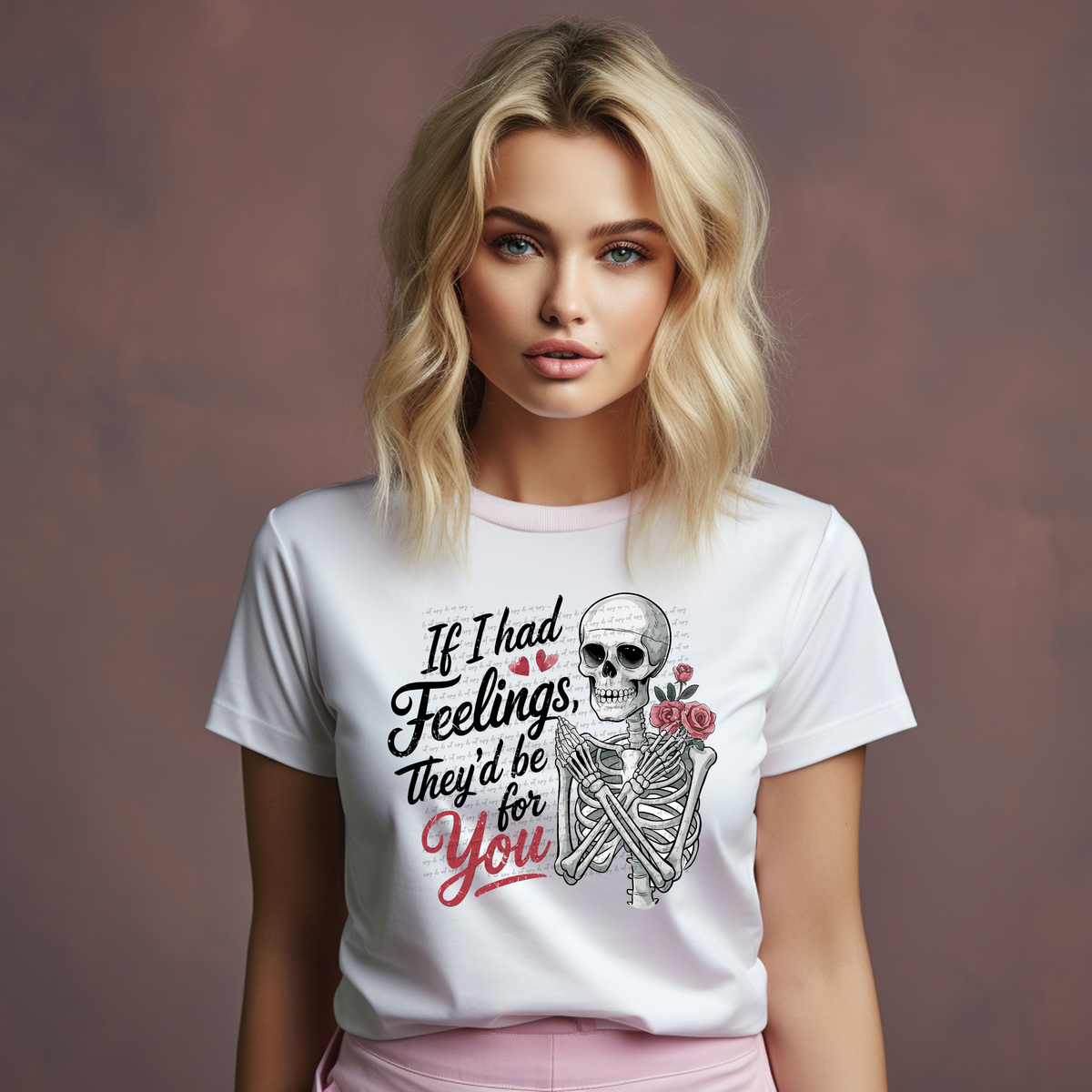 If I Had Feelings They'd Be For You Skeleton 71770 DTF Transfer