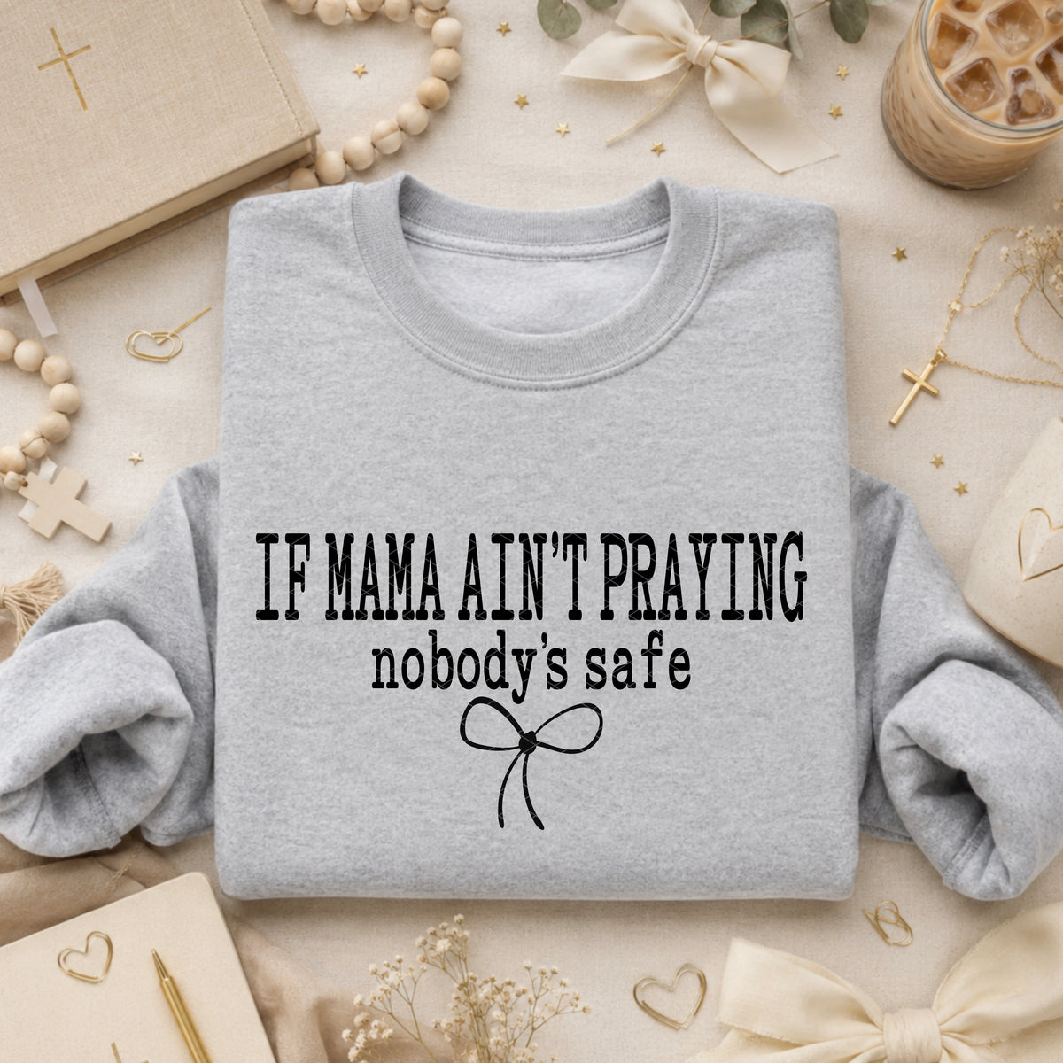 If mama ain't praying nobody's safe BLACK (SDD) DTF Transfer