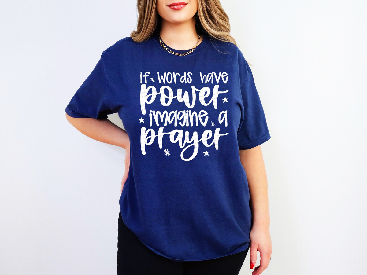 If Words Have Power Imagine A Prayer White 86402 DTF Transfer