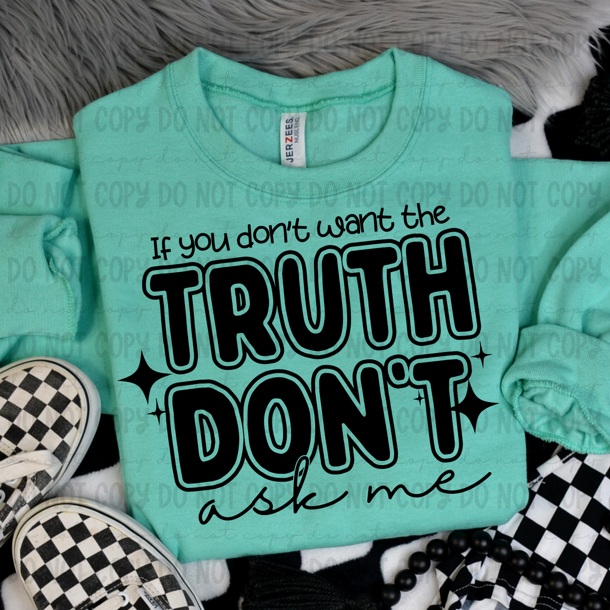 If You Don't Want The Truth Don't Ask Me (BLACK) (REVEL) 78692 DTF Transfer