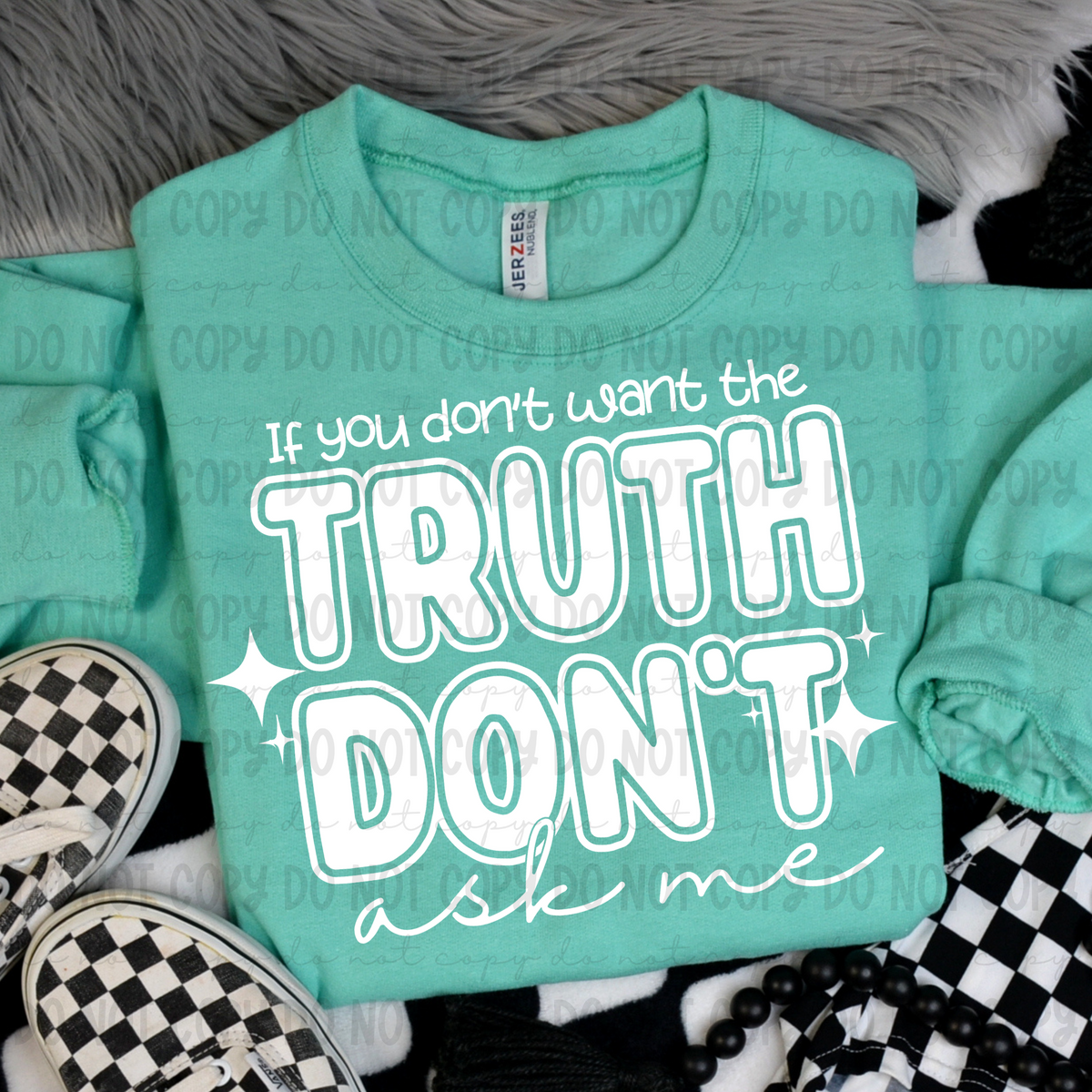 If You Don't Want The Truth Don't Ask Me (WHITE) (REVEL) 78691 DTF Transfer
