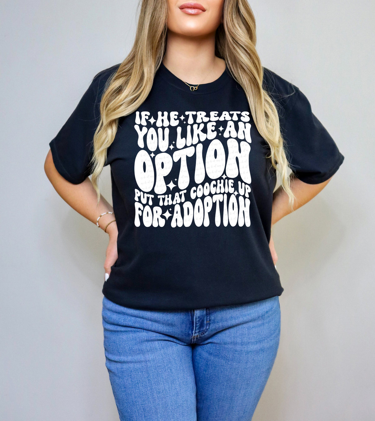 If He Treats You Like An Option Put That Coochie Up For Adoption WHITE 117710 DTF transfer