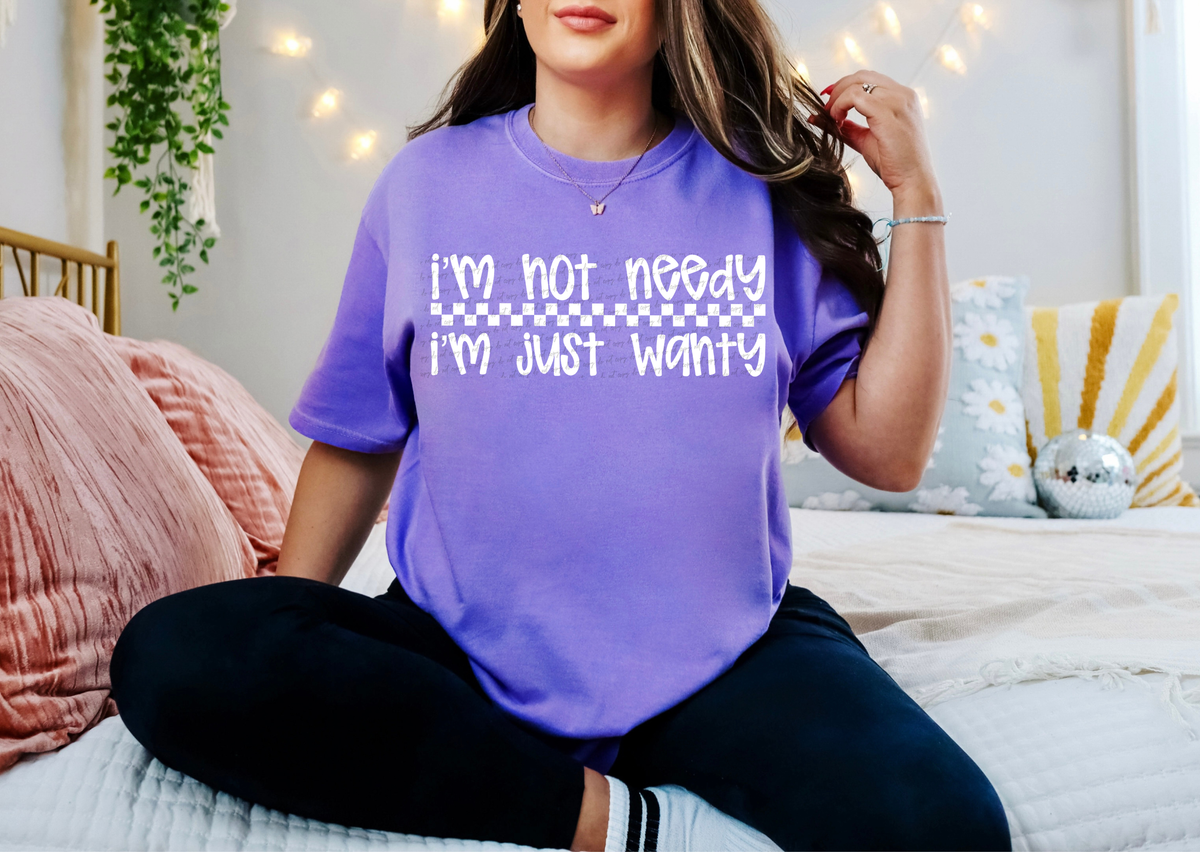 I'm Not Needy I'm Just Wanty White 86403 DTF Transfer