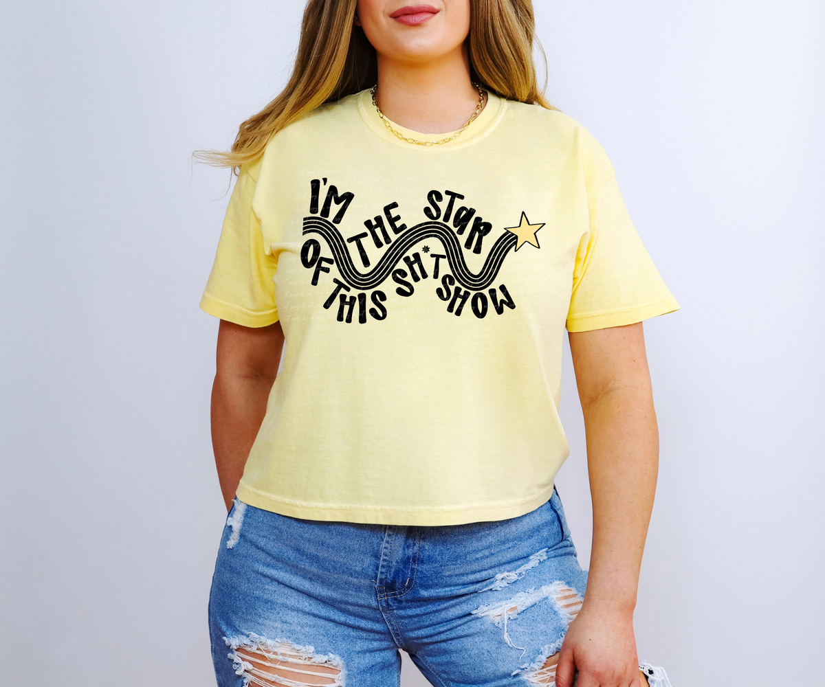 I'm The Star Of This Sh*t Show With Yellow Star 86574 DTF Transfer