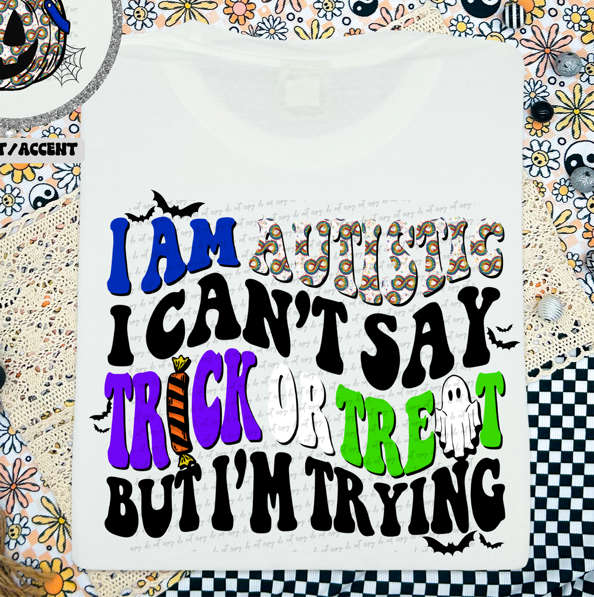 I am Autistic I Can't Say Trick Or Treat But I'm Trying Infinity (Back Print) 69503 DTF transfer