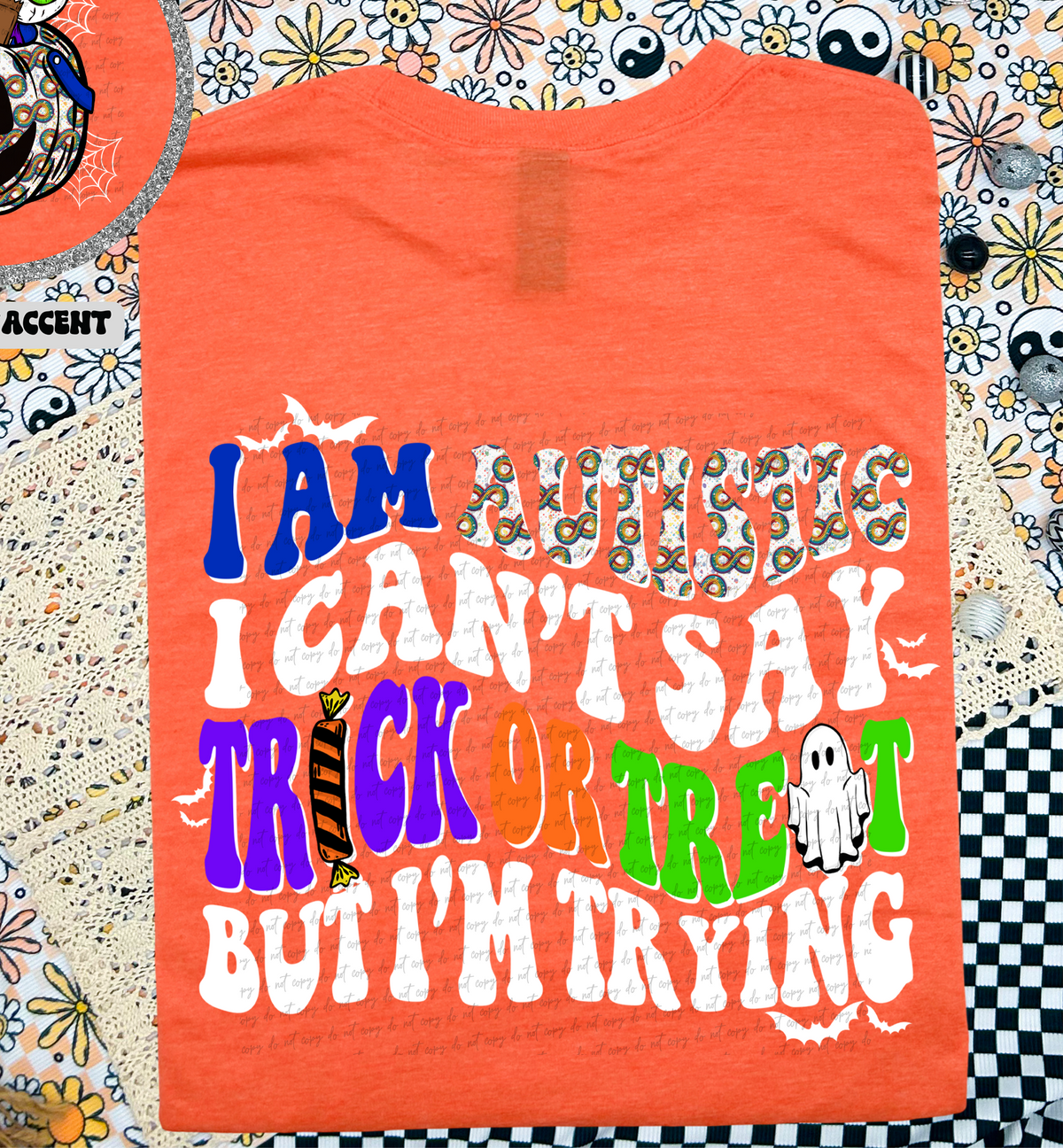 I am Autistic I Can't Say Trick Or Treat But I'm Trying Infinity White (Back Print) 69505 DTF transfer