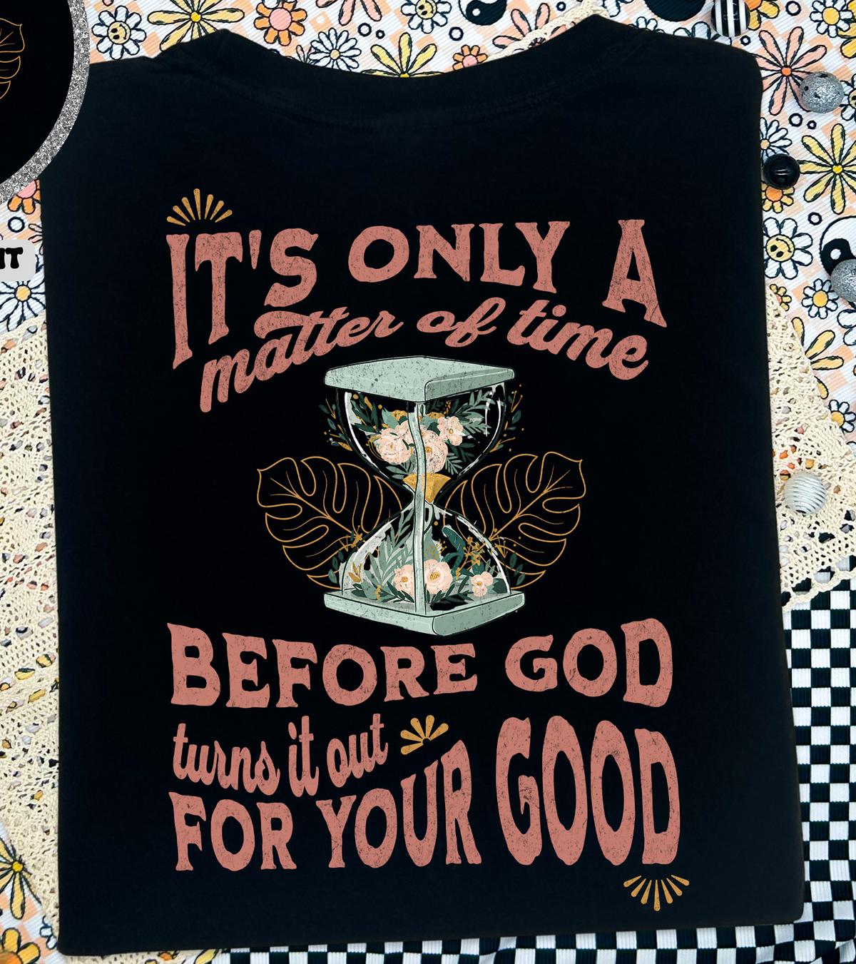 It's Only A Matter Of Time Before God Turns It Out For Your Good (Back Print) 81221 DTF Transfer