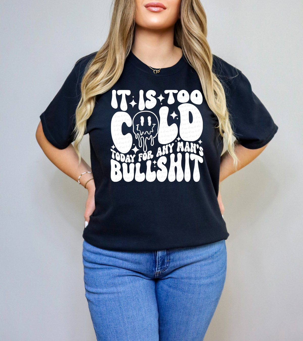 It Is Too Cold Today For Any Man's Bullshit WHITE 117718 DTF transfer