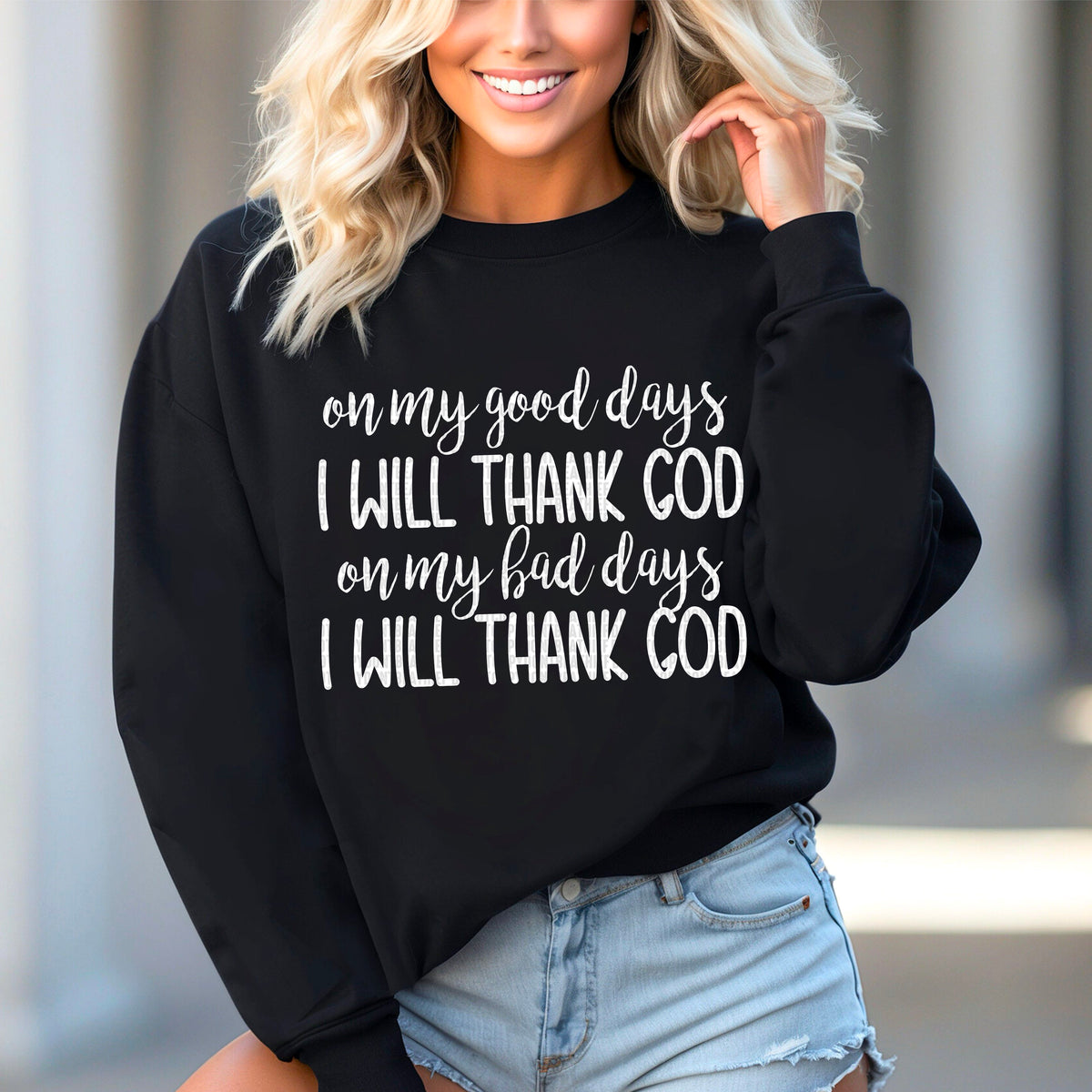 On my good days I will thank God on my bad days I will thank God WHITE (SDD) DTF transfer