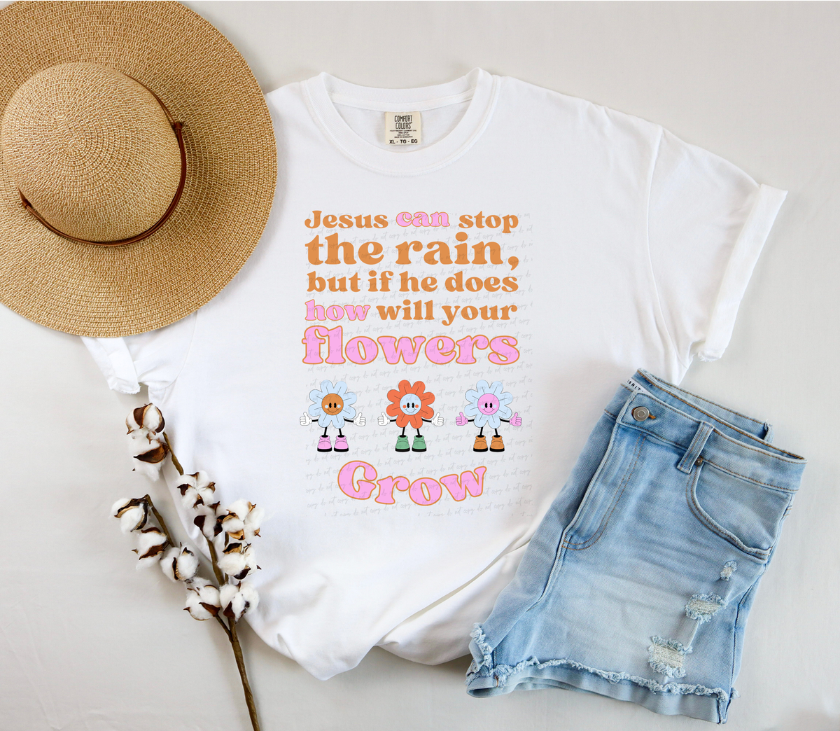 Jesus Can Stop The Rain But If He Does How Will Your Flowers Grow 76900 DTF Transfer