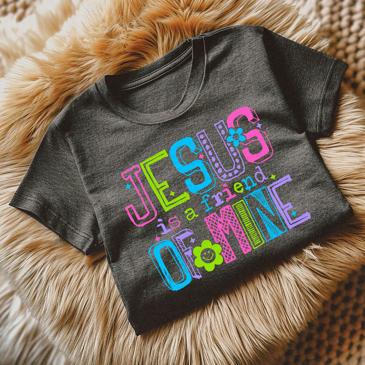 Jesus Is A Friend of Mine Colorful Font 110033 DTF transfer