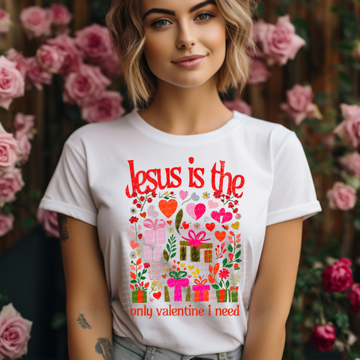 Jesus Is The Only Valentine I Need Floral Gifts Hearts 76791 DTF Transfer
