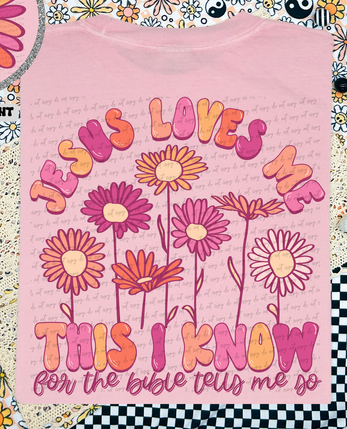 Jesus Loves Me This I Know For The Bible Tells Me So Floral (Back Print) 86219 DTF Transfer