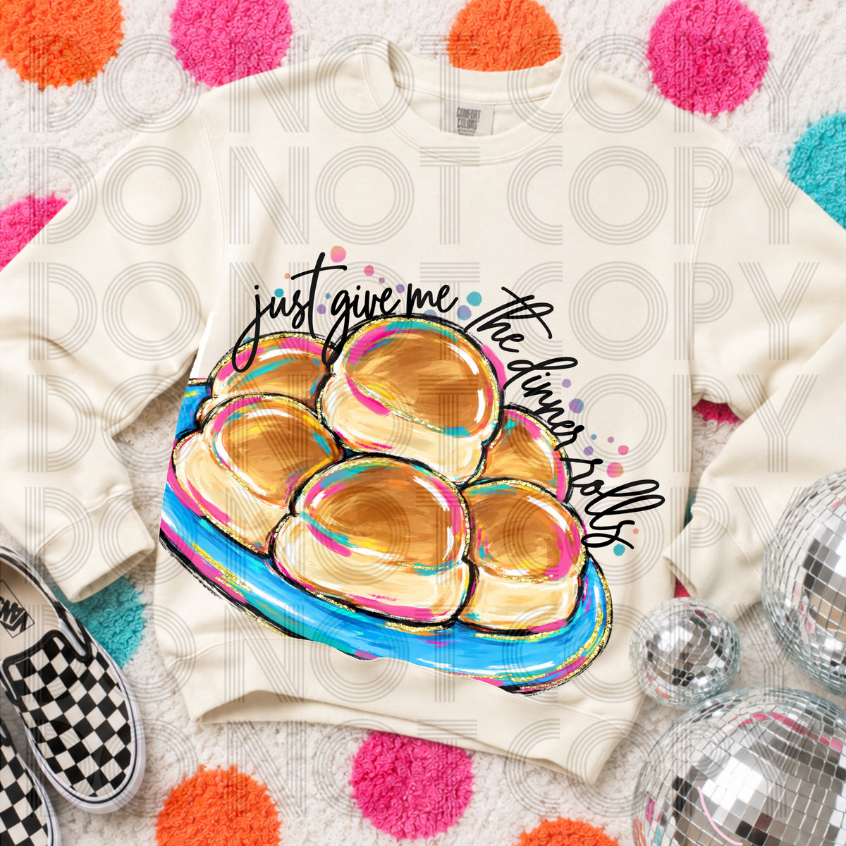 Just give me all the dinner rolls (Renewed) DTF Transfer