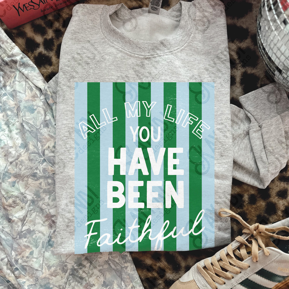 All my life you have been faithful blue and green stripes (Kayndi) DTF Transfer
