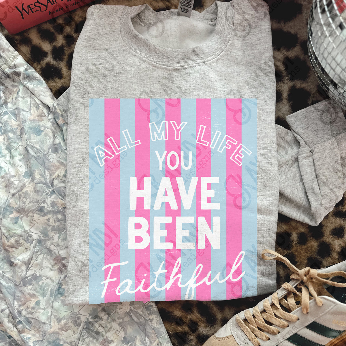 All my life you have been faithful pink and blue stripes (Kayndi) DTF Transfer
