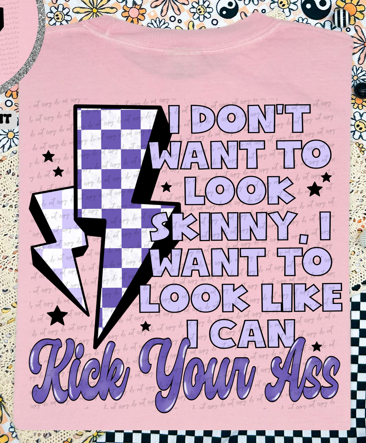 I Don't Like To Look Skinny I Want To Look Like I Can Kick Your Ass Lightning Bolt (Back Print) 86066 DTF Transfer