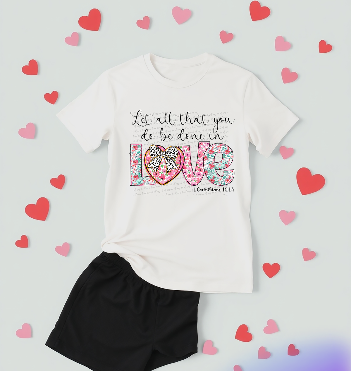 Let All That You Do Be Done In Love Floral Filled 76690 DTF Transfer