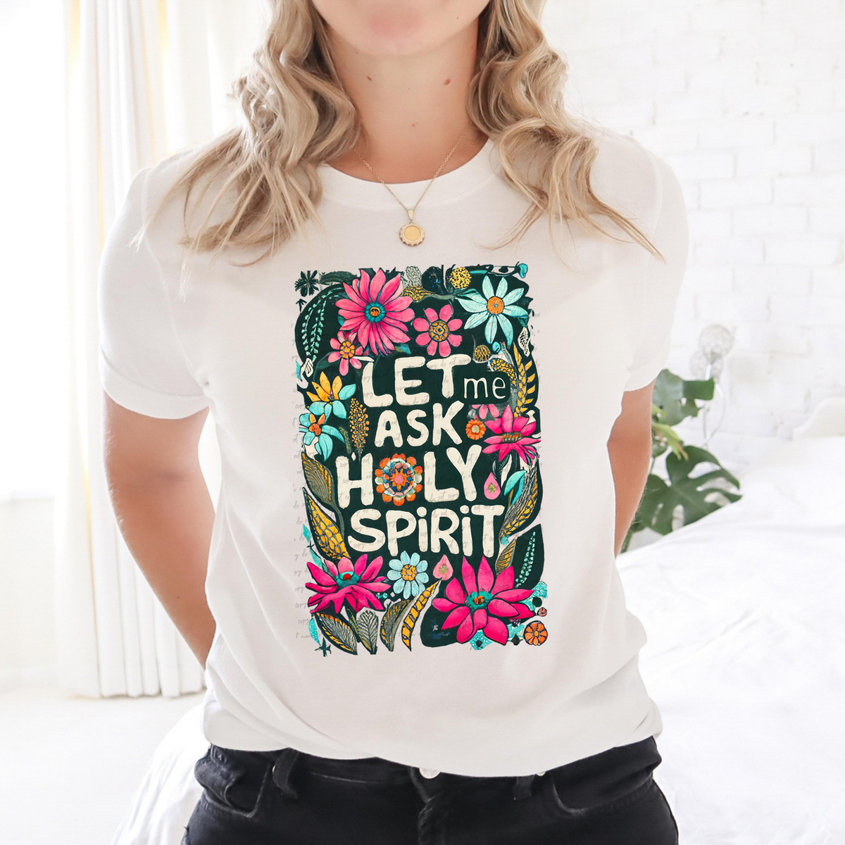 Let Me Ask Holy Spirit Floral 76943 DTF Transfer