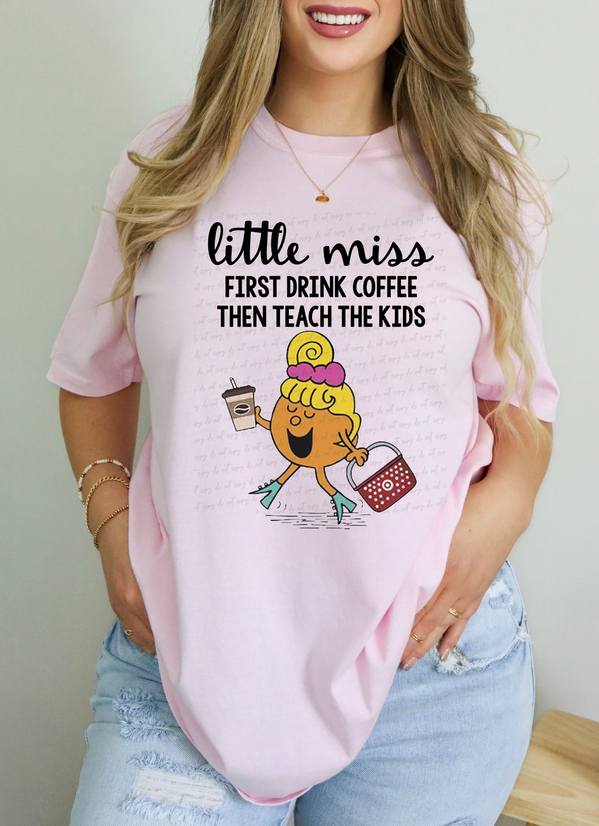 Little Miss First Drink Coffee Then Teach Teach The Kids 115265 DTF Transfer