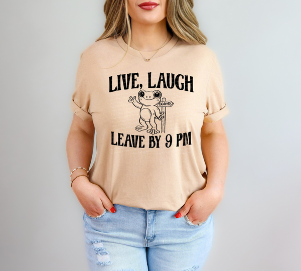 Live, Laugh Leave By 9 PM 74479 DTF Transfer