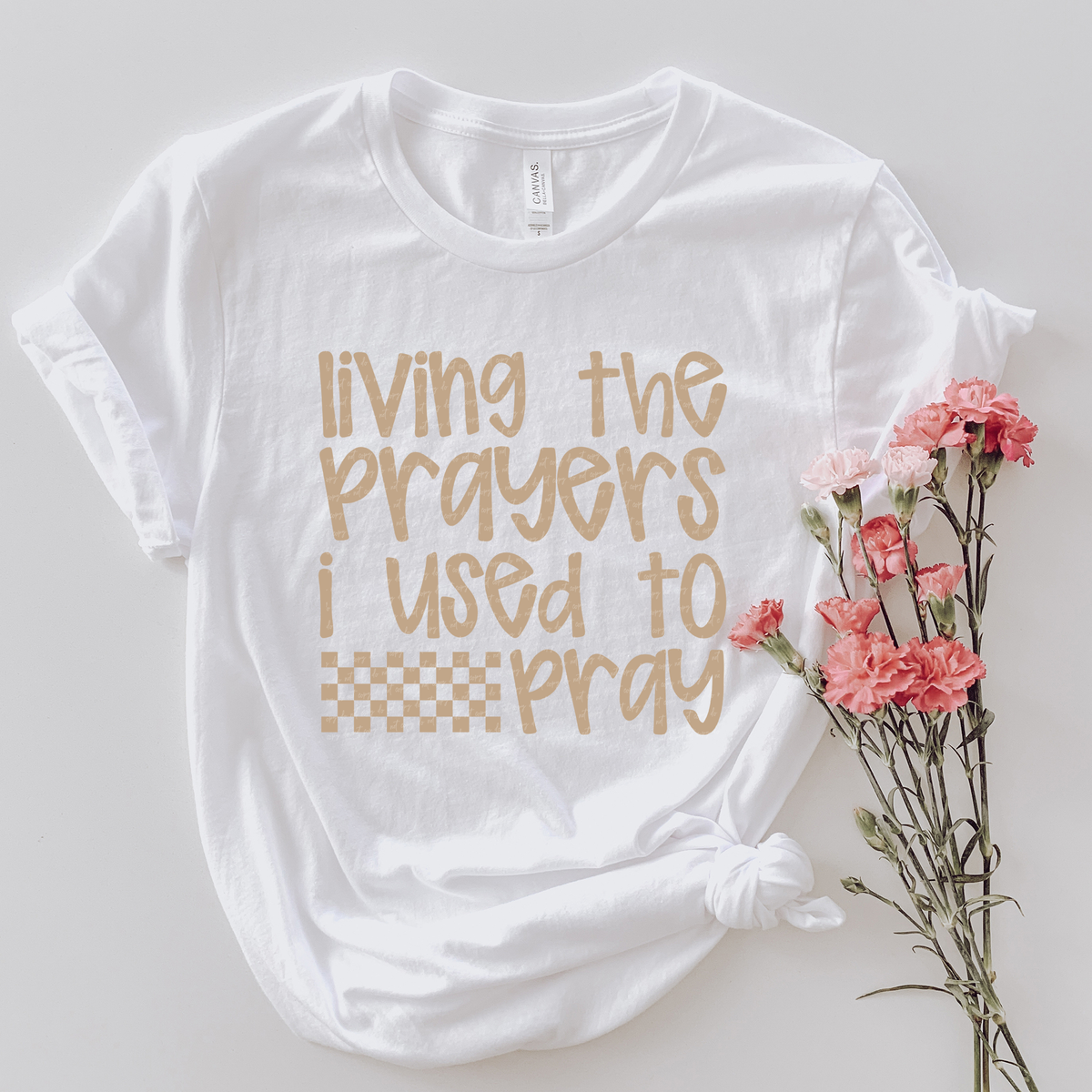Living The Prayers I Used To Pray Tan 86703 DTF Transfer