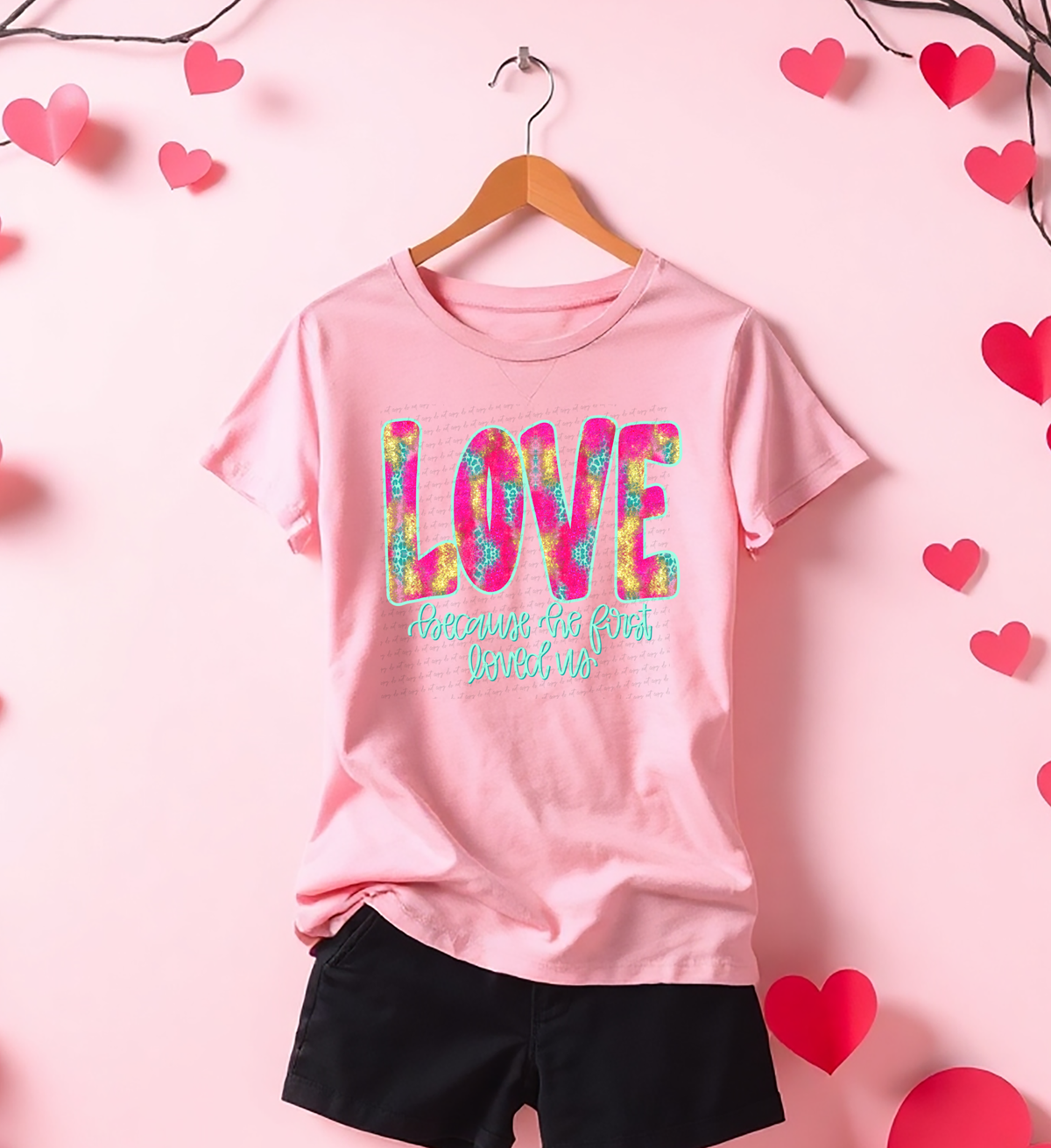 Love Because He First Loved Us 81823 DTF Transfer