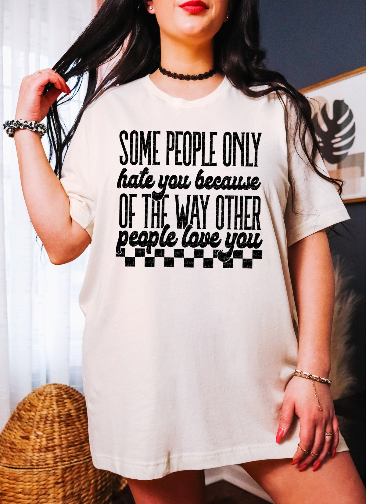 Some People Only Hate You Because Of The Way Other People Love You Black 46559 DTF transfer