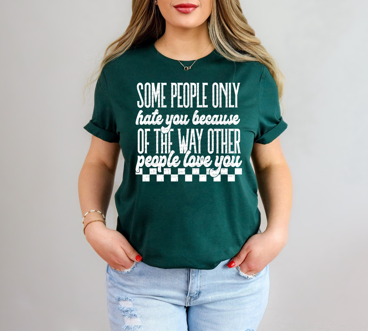 Some People Only Hate You Because Of The Way Other People Love You White 46560 DTF transfer