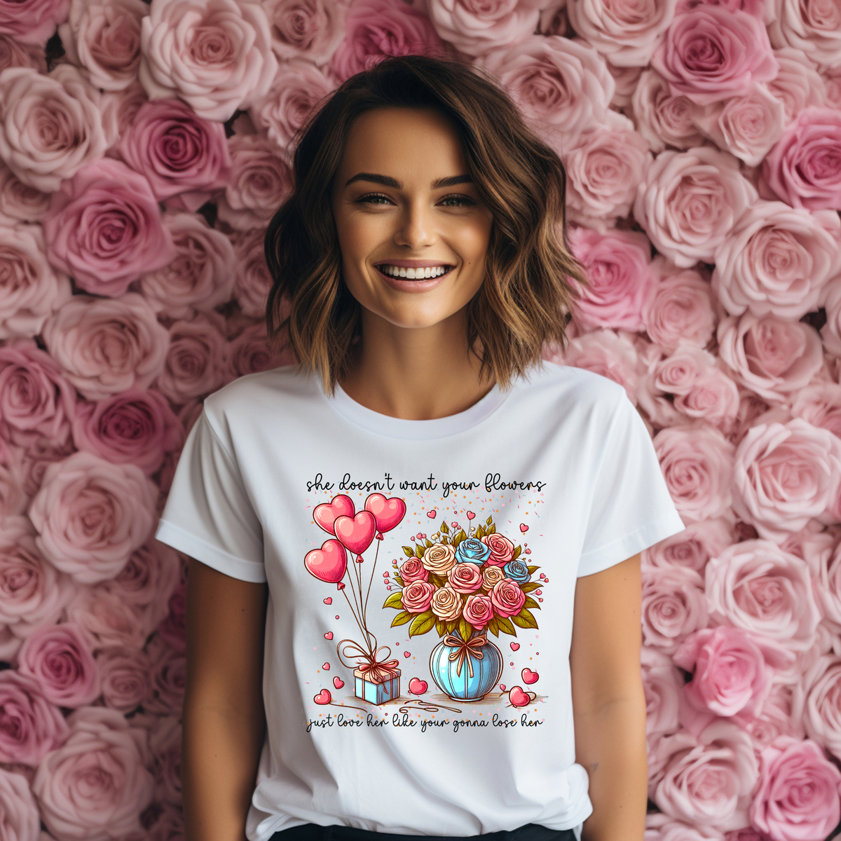 She Doesn't Want Your Flowers Just Love Her Like You're Gonna Lose Her 117797 DTF transfer