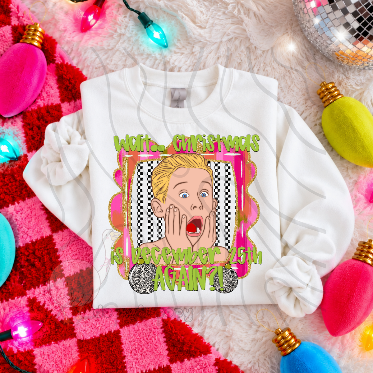 Wait.. Christmas is December 25 (kid screaming) (DKDBK) DTF Transfer