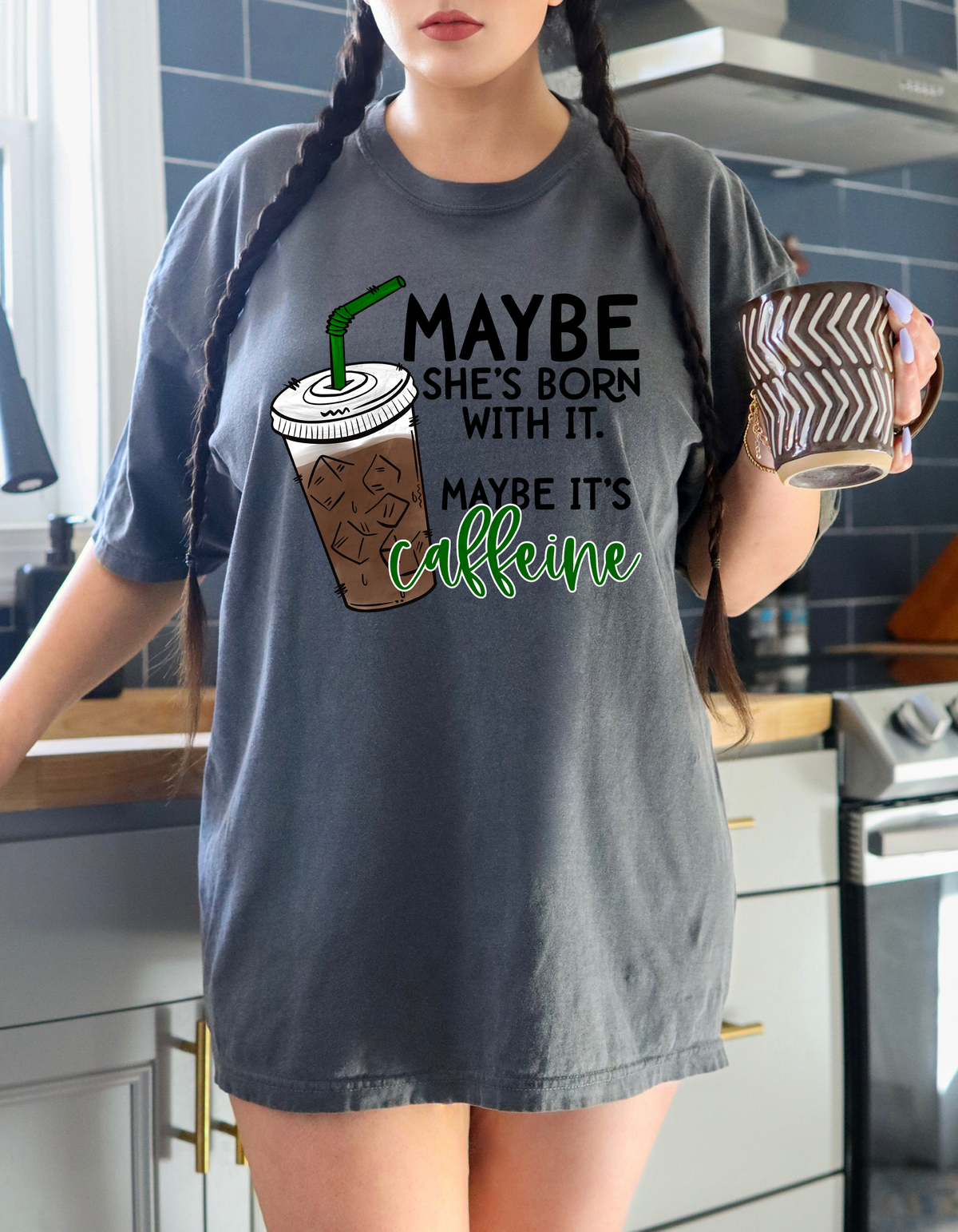 Maybe She's Born With It Maybe It's Caffeine 115324 DTF Transfer
