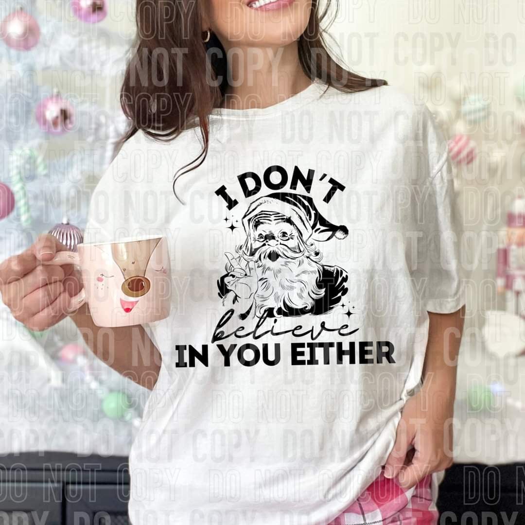I don't believe in you either (SBB) 43733 DTF transfer