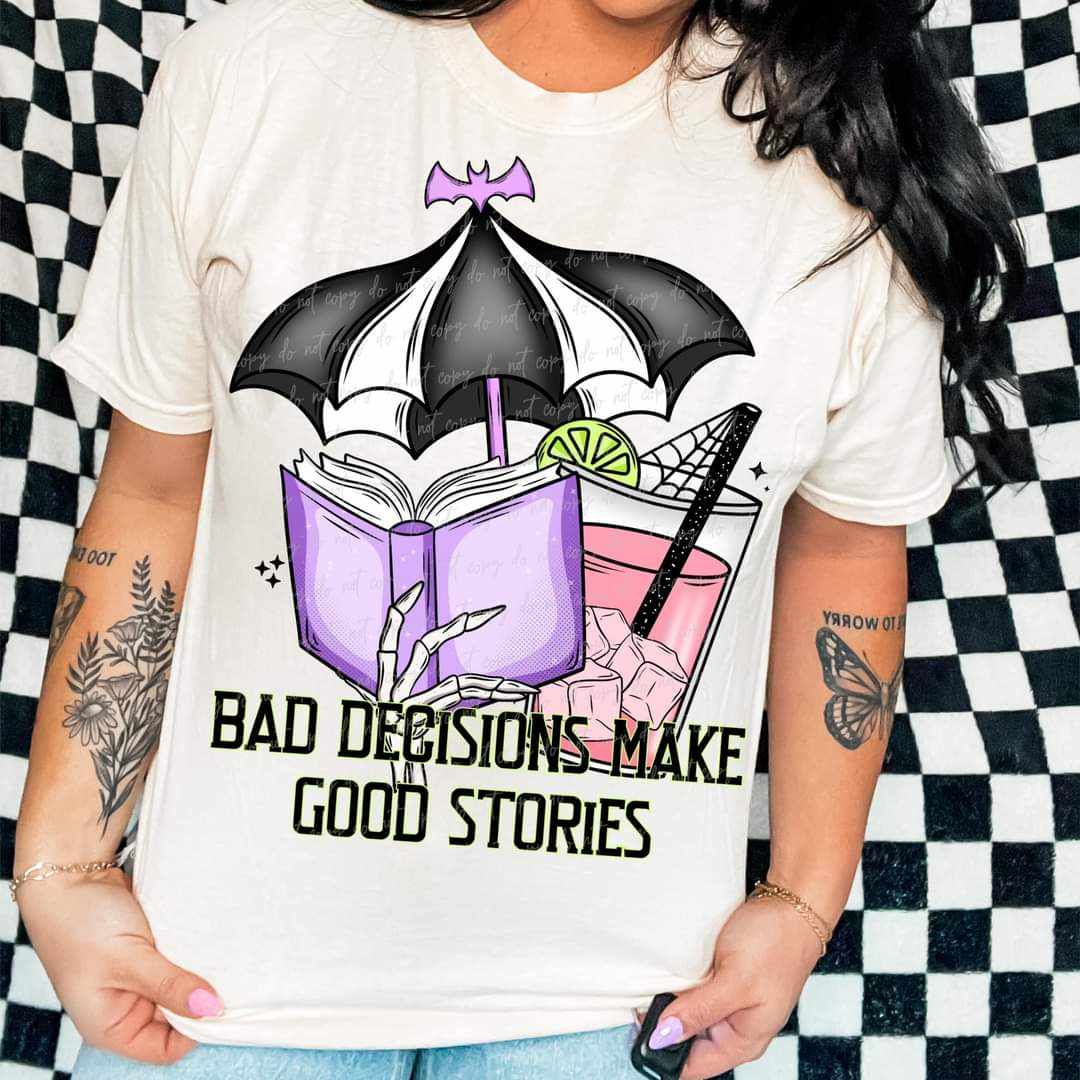 Bad decisions make good stories (VIRGO) 41746 DTF transfer
