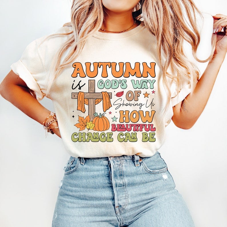 Autumn is gods way of showing us how beautiful change can be 41959 DTF transfer