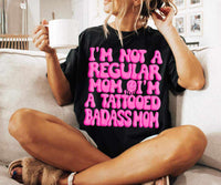 I'm not a regular mom I'm a tattooed badass mom PINK (LYTTLE) 41163 DTF transfer