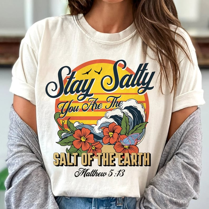 Stay salty you are the salt of the earth 41918 DTF transfer