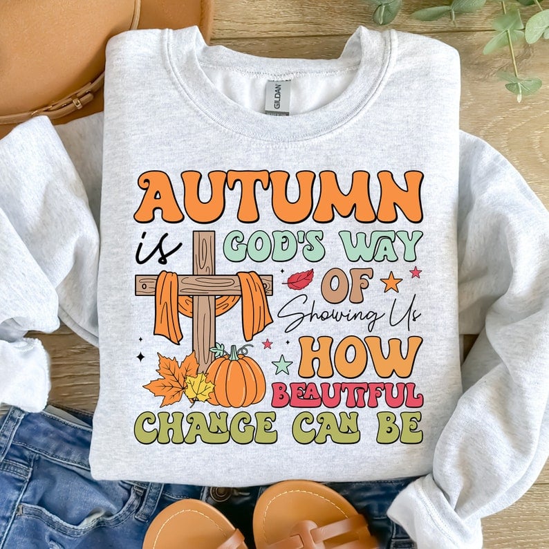 Autumn is gods way of showing us how beautiful change can be 41959 DTF transfer